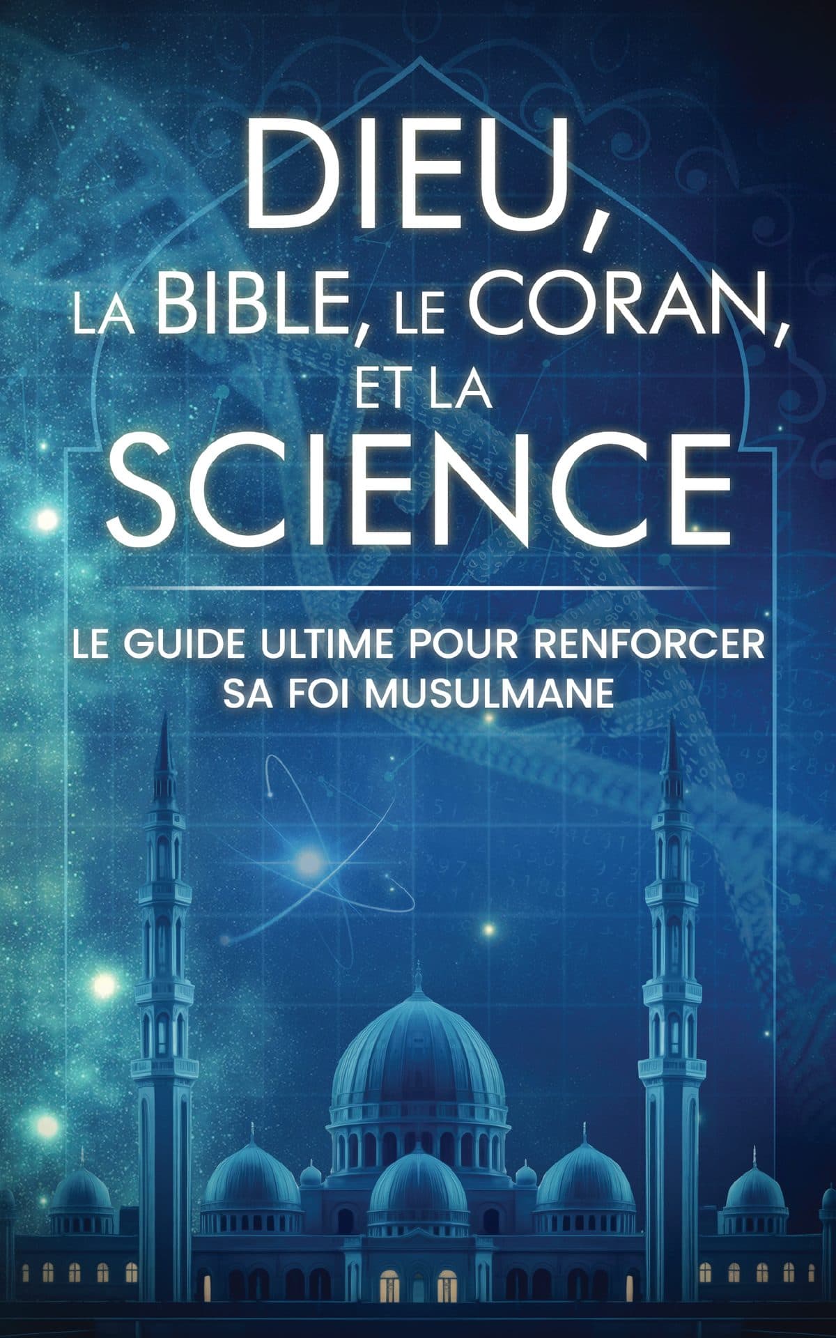 Dieu, la Bible, le Coran et la Science
